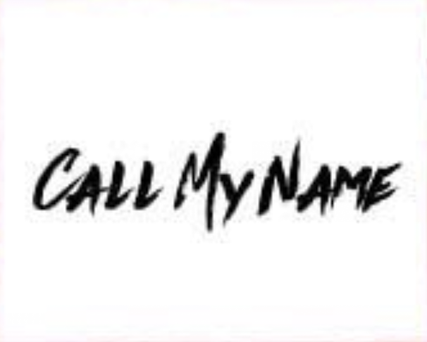 CALL MY NAME